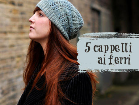 5 modelli di cappelli ai ferri