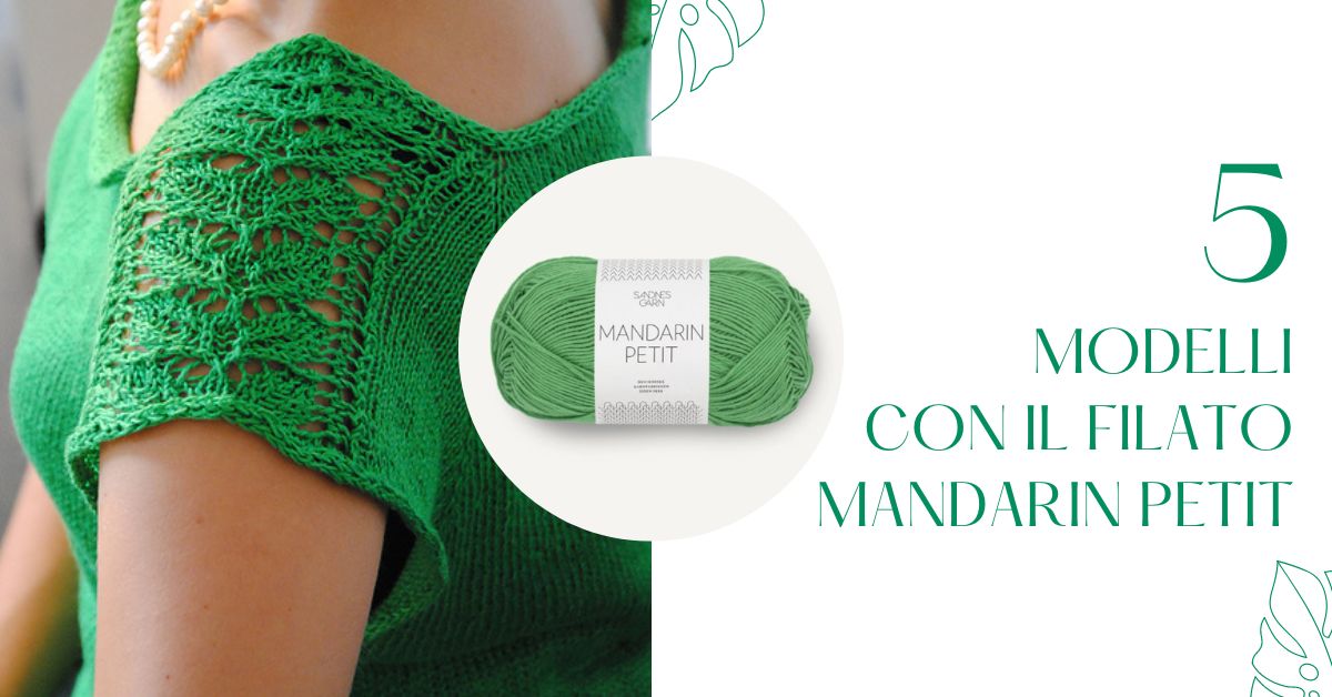 5 modelli con il filato mandarin petit