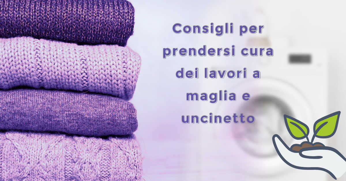 Consigli per prendersi cura dei lavori a maglia e uncinetto