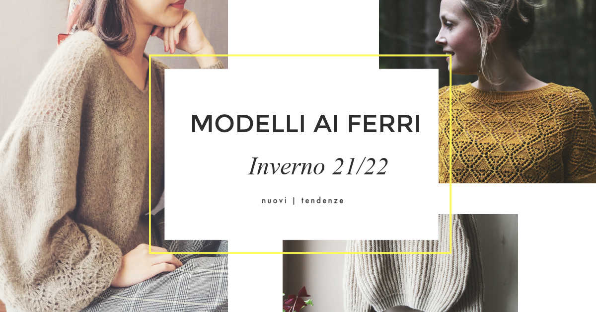 modelli ai ferri inverno 21 22