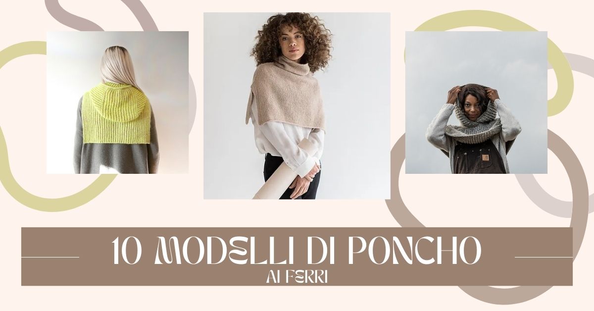 10 idee poncho ai ferri