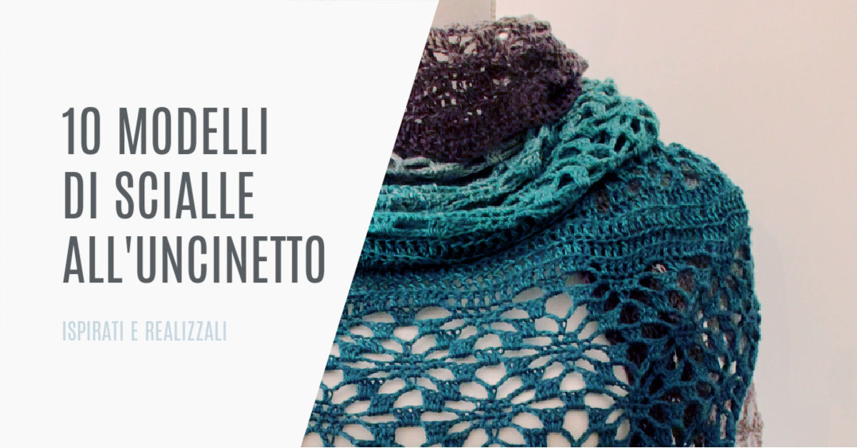 10 modelli di scialle all'uncinetto