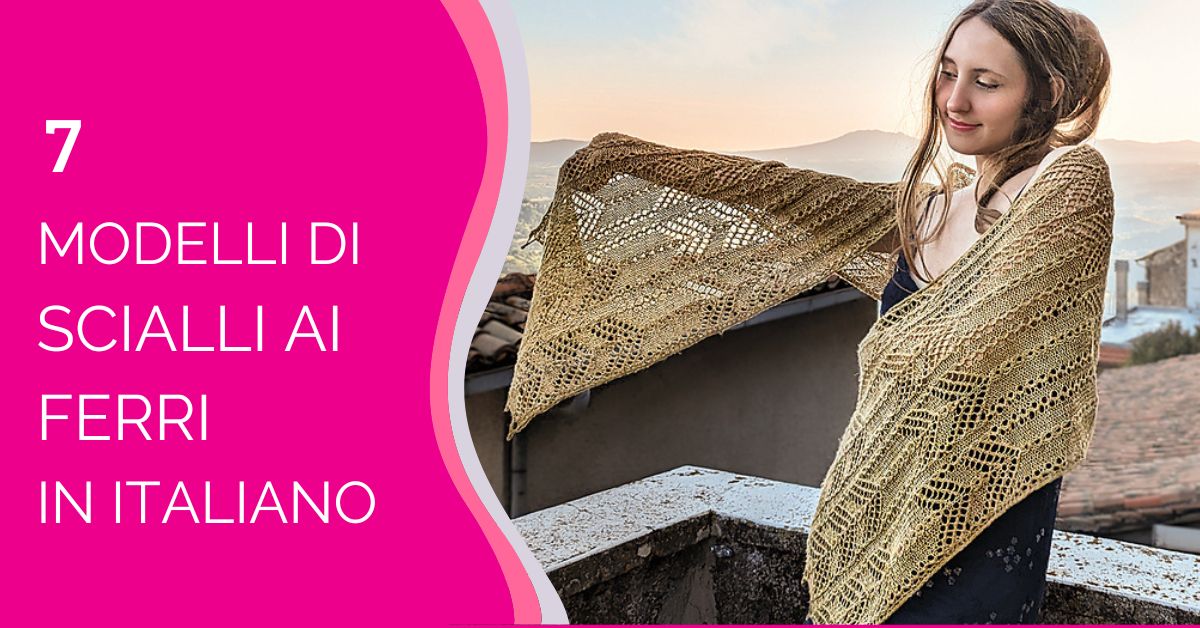 7 modelli di scialle ai ferri in italiano