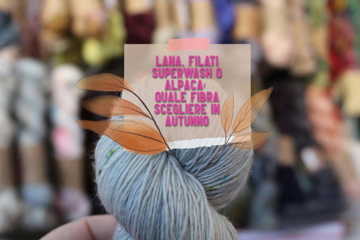 Lana, filati superwash o alpaca: quale fibra scegliere in autunno