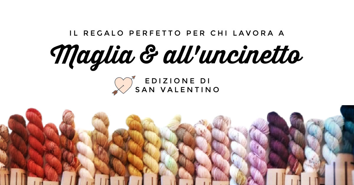 Per San Valentino, il regalo perfetto per chi lavora a maglia e all'uncinetto
