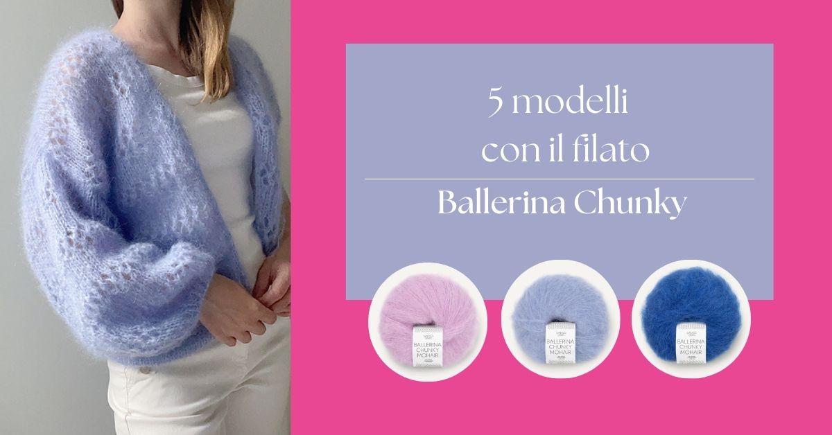 5 modelli con il filato Ballerina chunky mohair