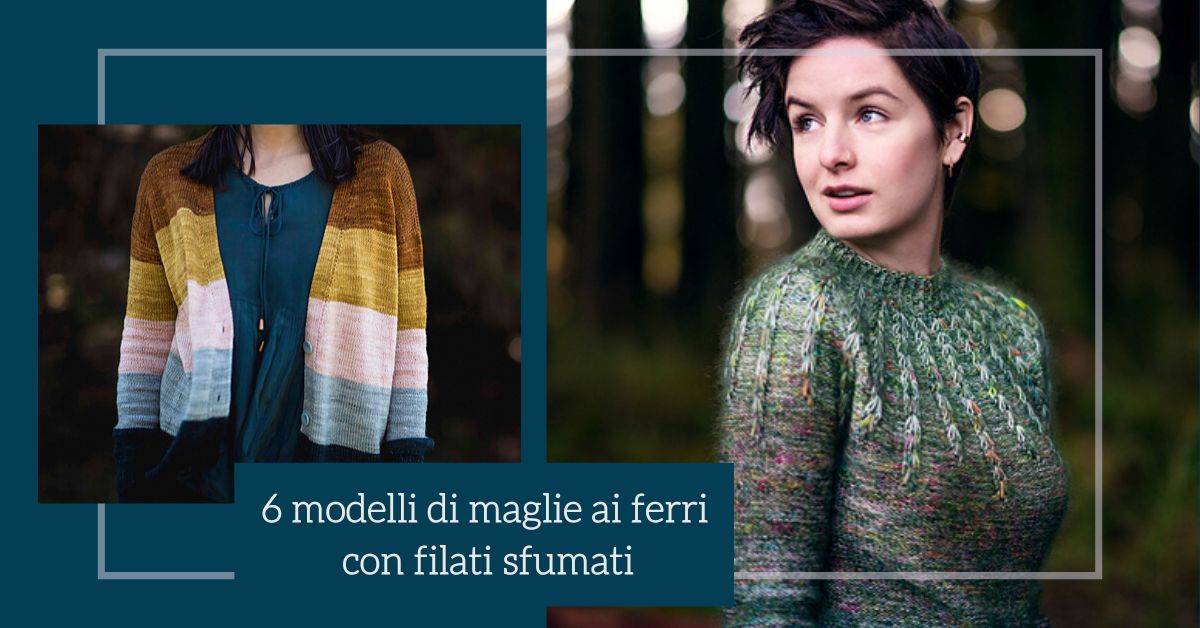 6 modelli di maglie ai ferri con i filati sfumati