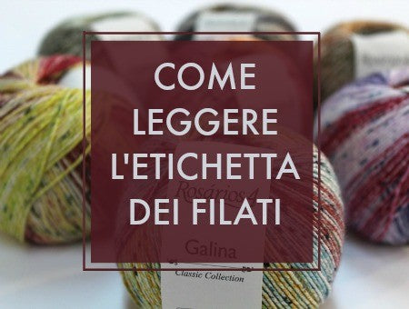 Come leggere l'etichetta dei filati
