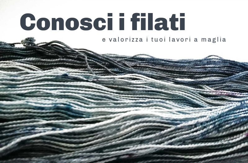 conosci i filati e valorizza i tuoi lavori a maglia