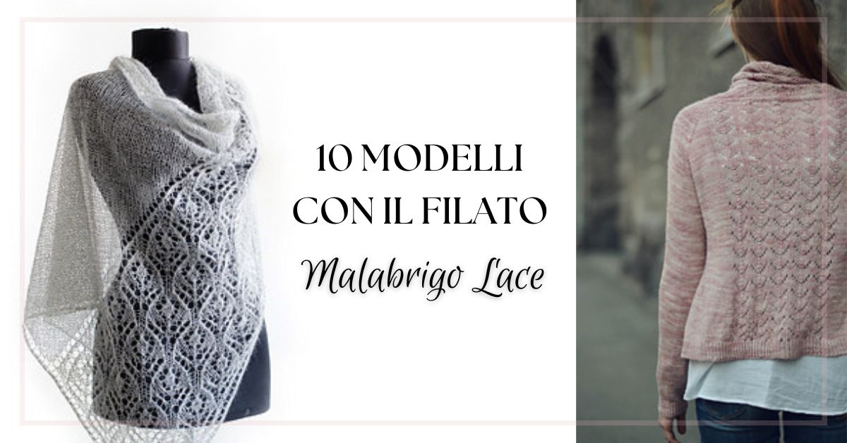 10 modelli con il filato malabrigo lace