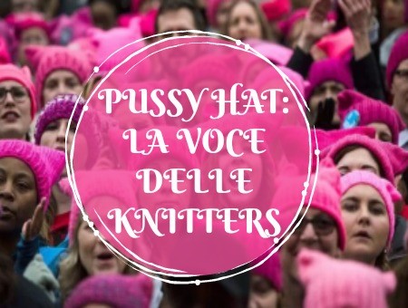 Pussy Hat: La Voce Delle Knitters